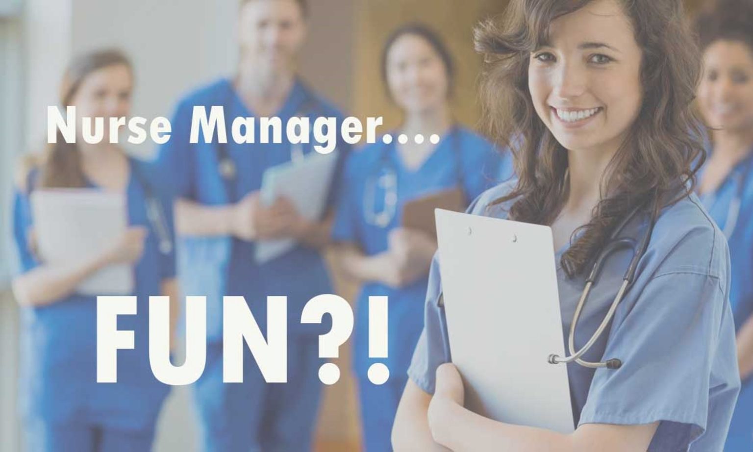 9 Ways to Transform the Nurse Manager Role – Lets Make It Fun Again ...