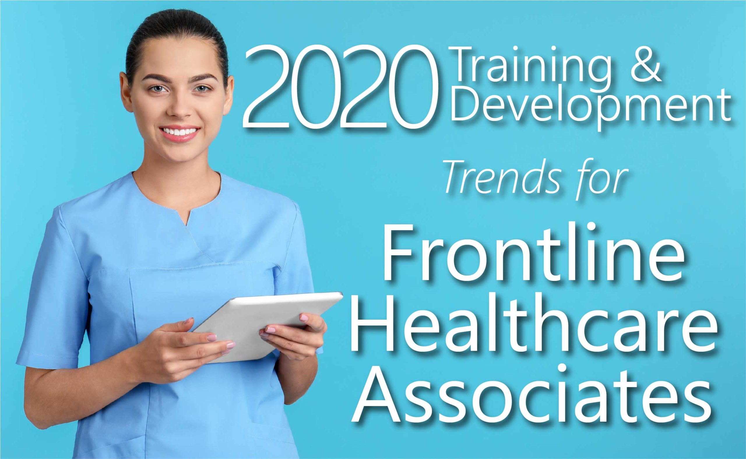2020 Training & Development Trends for Frontline Healthcare Associates