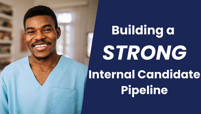 Nurturing Talent from Within – Building a Strong Internal Candidate Pipeline